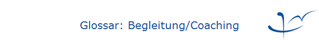 Glossar: Begleitung/Coaching