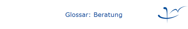Glossar: Beratung