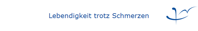 Lebendigkeit trotz Schmerzen